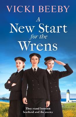 A New Start for the Wrens: A compelling and heartwarming WW2 saga - Beeby, Vicki