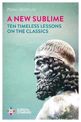 A New Sublime: Ten Timeless Lessons on the Classics - Boitani, Piero, and Goldstein, Ann (Translated by)