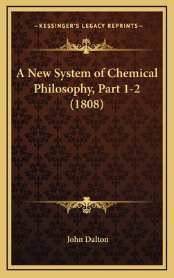 A New System of Chemical Philosophy, Part 1-2 (1808) - Dalton, John