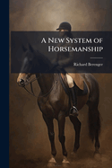 A New System of Horsemanship