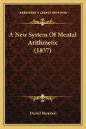 A New System of Mental Arithmetic (1837)