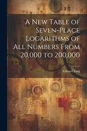 A New Table of Seven-Place Logarithms of All Numbers From 20,000 to 200,000