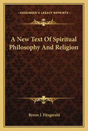 A New Text Of Spiritual Philosophy And Religion