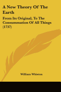 A New Theory of the Earth: From Its Original, to the Consummation of All Things (1737)