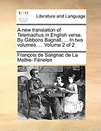 A new Translation of Telemachus in English Verse. By Gibbons Bagnall, ... In two Volumes. ... of 2; Volume 2