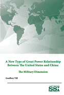 A New Type of Great Power Relationship Between the United States and China: The Military Dimension