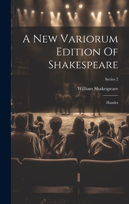 A New Variorum Edition Of Shakespeare: Hamlet; Series 2 - Shakespeare, William