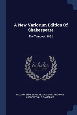 A New Variorum Edition Of Shakespeare: The Tempest. 1892 - Shakespeare, William, and Modern Language Association of America (Creator)
