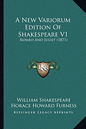 A New Variorum Edition Of Shakespeare V1: Romeo And Juliet (1871)