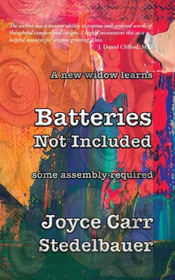 A New Widow Learns: Batteries Not Included: Some Assembly Required - Stedelbauer, Joyce Carr