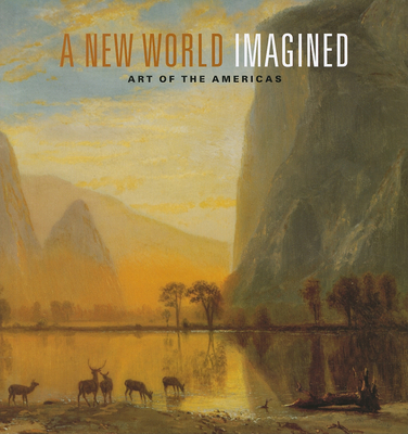A New World Imagined: Art of the Americas - Davis, Elliot (Text by), and Carr, Dennis (Text by), and Gadsen, Nonie (Text by)