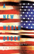 A New World Order: Phase One: The Iraq War