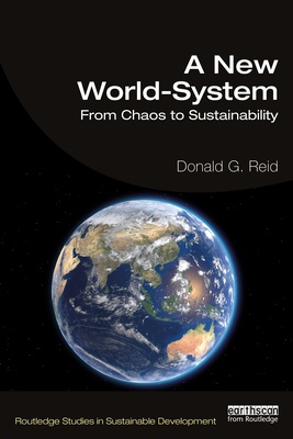 A New World-System: From Chaos to Sustainability - Reid, Donald G