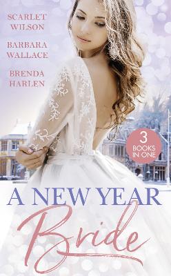 A New Year Bride: Christmas in the Boss's Castle / Winter Wedding for the Prince / Merry Christmas, Baby Maverick! - Wilson, Scarlet, and Wallace, Barbara, and Harlen, Brenda