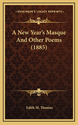 A New Year's Masque and Other Poems (1885) - Thomas, Edith M