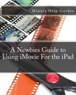 A Newbies Guide to Using iMovie for the iPad