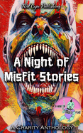A Night of Misfit Stories: A Charity Anthology