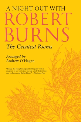 A Night Out with Robert Burns: The Greatest Poems - Burns, Robert, and O'Hagan, Andrew (Introduction by)