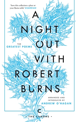 A Night Out with Robert Burns: The Greatest Poems - Burns, Robert, and O'Hagan, Andrew (Introduction by)