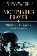 A Nightmare's Prayer: A Marine Corps Harrier Pilot's War in Afghanistan