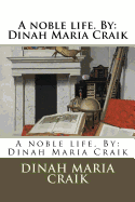 A Noble Life. by: Dinah Maria Craik