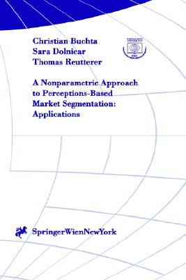 A Nonparametric Approach to Perceptions-Based Market Segmentation: Applications - Buchta, Christian, and Dolnicar, Sara, and Reutterer, Thomas