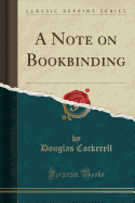 A Note on Bookbinding (Classic Reprint)