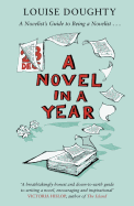 A Novel in a Year: A Novelist's Guide to Being a Novelist