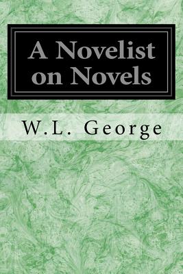 A Novelist on Novels - George, W L