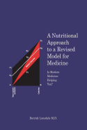 A Nutritional Approach to a Revised Model for Medicine: Is Modern Medicine Helping You?