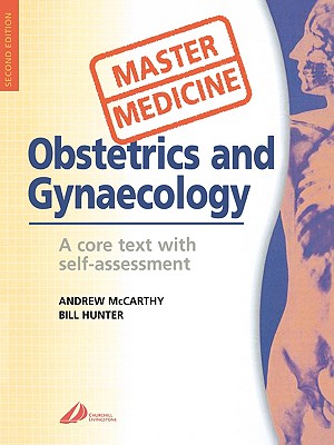 A Obstetrics and Gynecology: Core Text with Self-Assessment: A Core Text with Self-assessment - McCarthy, Andrew, and Hunter, R. William