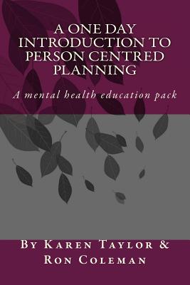 A One Day Introduction to Person Centred Planning: Education Pack - Coleman, Ron, and Taylor, Karen M