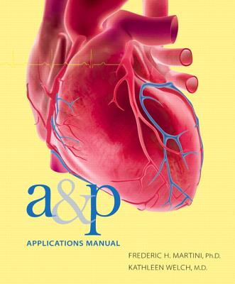 A&P Applications Manual (ValuePack Version) - Martini, Frederic, and Welch, Kathleen