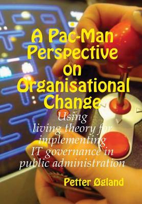 A Pac-Man Perspective on Organisational Change - Ogland, Petter