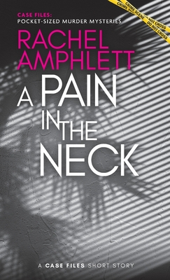 A Pain in the Neck: A short crime fiction story - Amphlett, Rachel