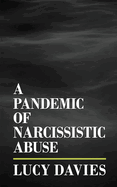 A Pandemic of Narcissistic Abuse