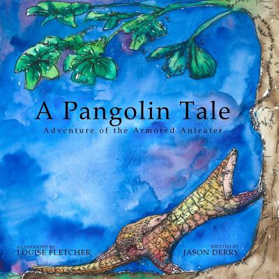 A Pangolin Tale: Adventure of the Armored Anteater - Derry, Jason