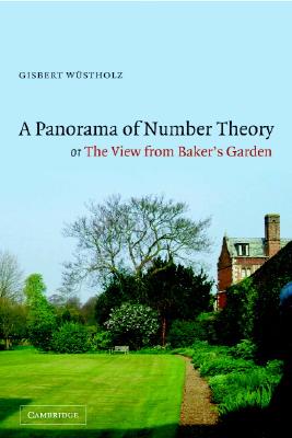 A Panorama of Number Theory or the View from Baker's Garden - Wustholz, Gisbert (Editor), and W Stholz, Gisbert (Editor)