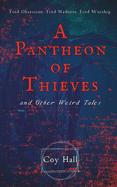 A Pantheon of Thieves and Other Weird Tales
