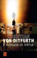 A Paragon of Virtue - Von Ditfurth, Christian, and Atkins, Helen (Translated by)