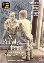 A Paralyzing Fear: The Story of Polio In America