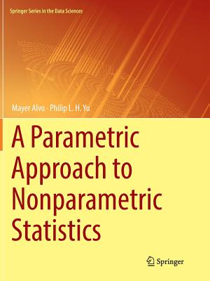 A Parametric Approach to Nonparametric Statistics - Alvo, Mayer, and Yu, Philip L H