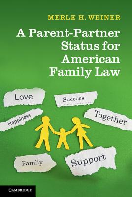 A Parent-Partner Status for American Family Law - Weiner, Merle H.