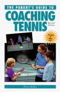 A Parent's Guide to Coaching Tennis - Kelley, Pierce