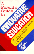A Parent's Guide to Innovative Education: Working with Teachers, Schools, and Your Children for Real Learning