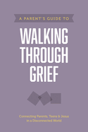 A Parent's Guide to Walking Through Grief