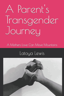 A Parent's Transgender Journey: A Mothers Love Can Move Mountains
