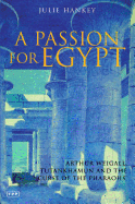 A Passion for Egypt: Arthur Weigall, Tutankhamun and the 'Curse of the Pharaohs'