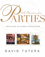 A Passion for Parties: Your Guide to Elegant Entertaining