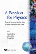 A Passion for Physics: Essays in Honor of Geoffrey Chew: Including an Interview with Chew